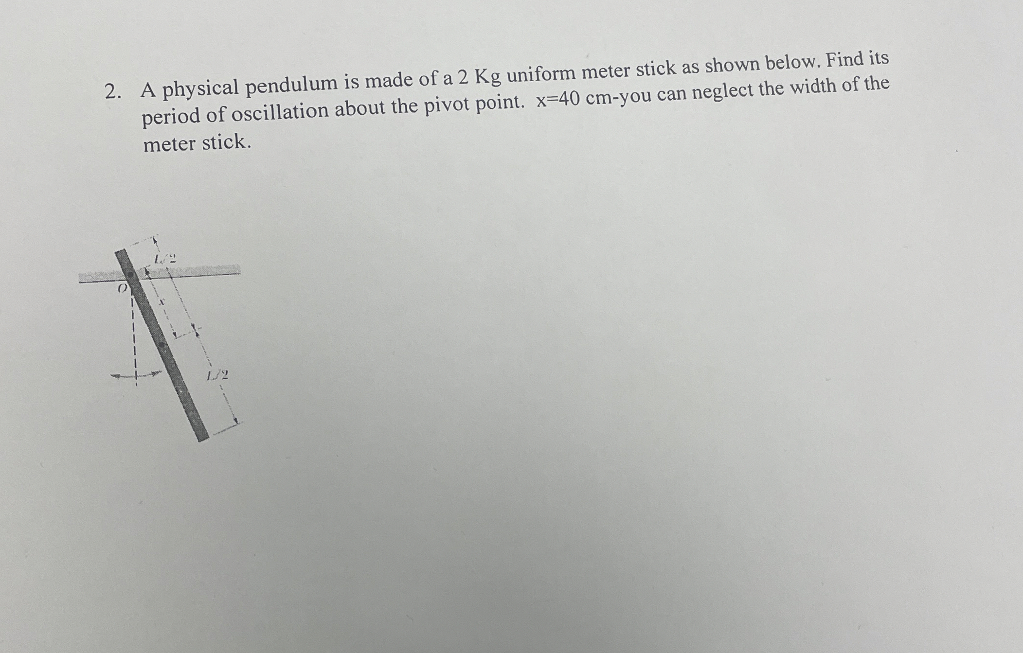 A physical pendulum is made of a 2 Kg uniform