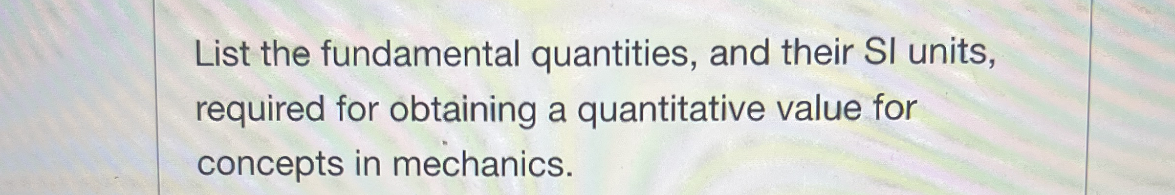 List the fundamental quantities, and their SI