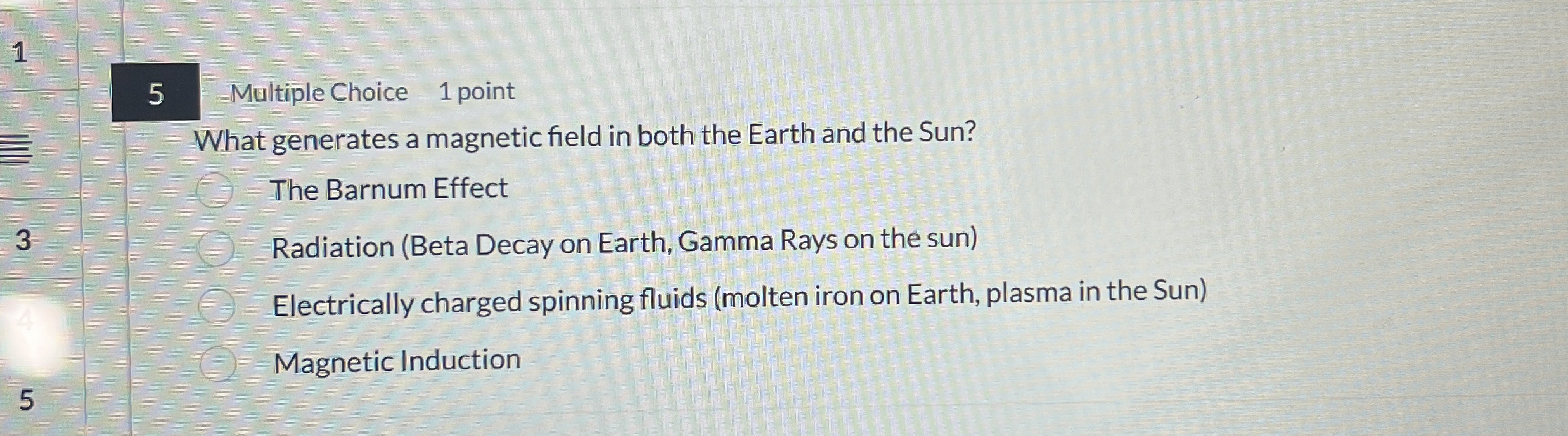 1 5 Multiple Choice 1 point What generates a