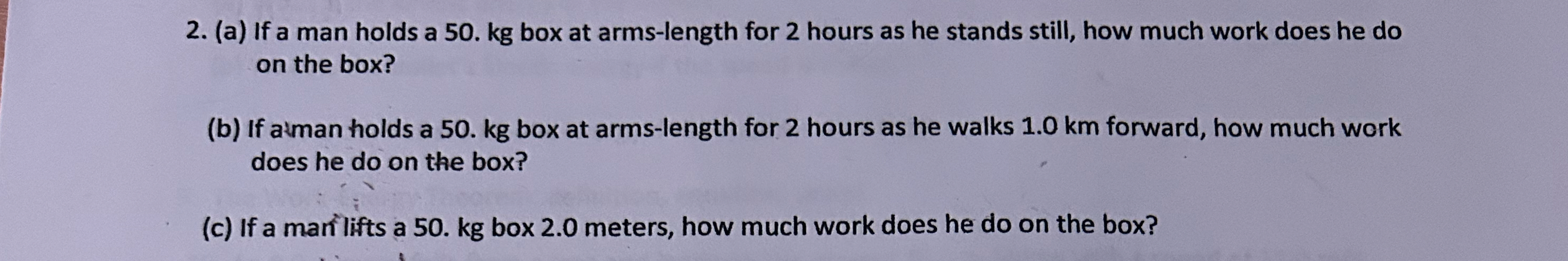 ( a ) If a man holds a 5 0 . kg box at arms -