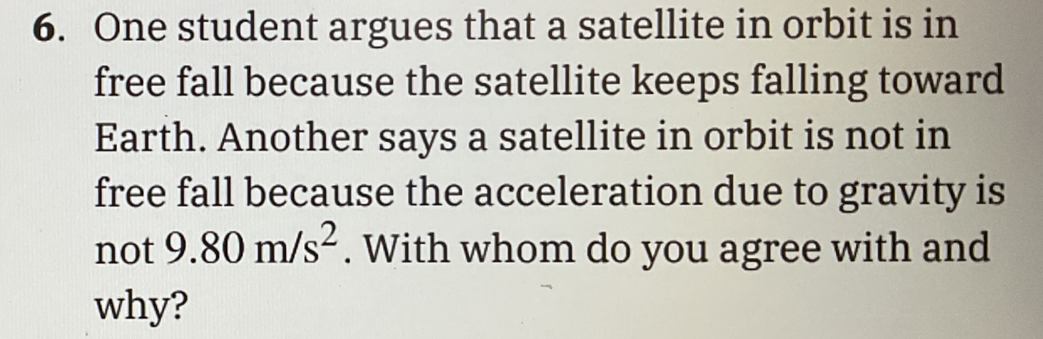 One student argues that a satellite in orbit is