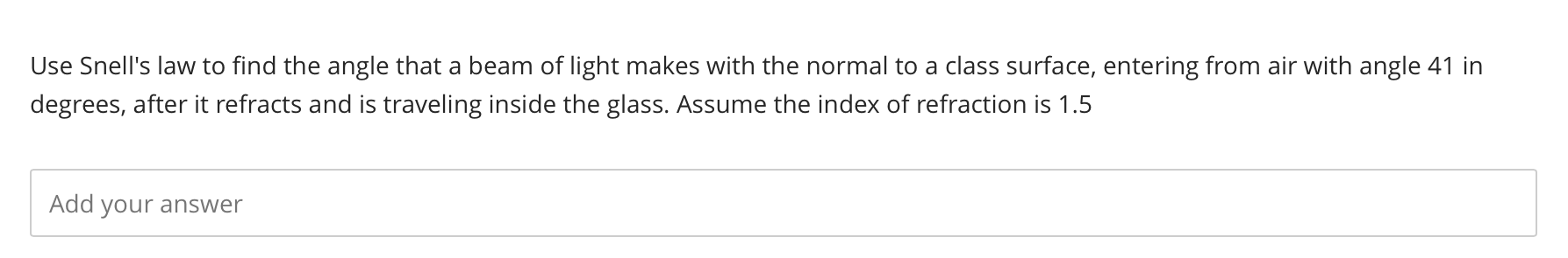 Use Snell's law to find the angle that a beam of