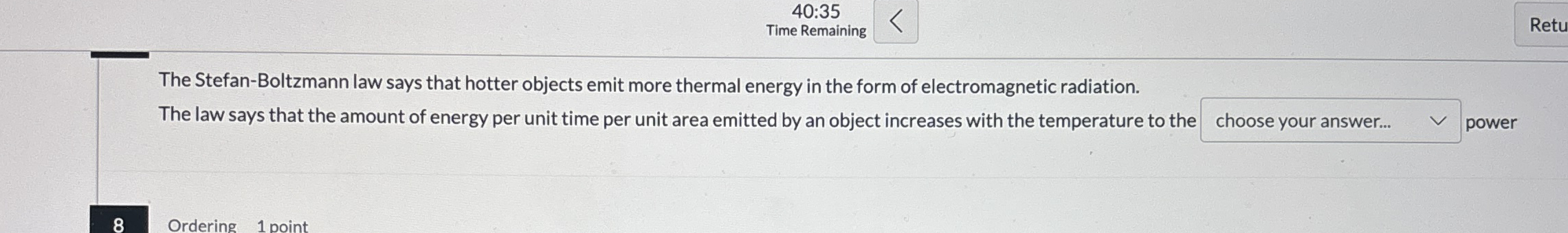 The Stefan - Boltzmann law says that hotter