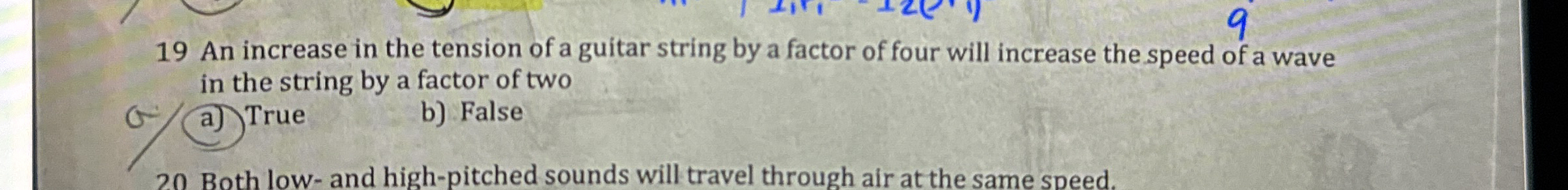 1 9 An increase in the tension of a guitar string