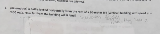 1 . ( Kinematics ) A ball is kicked horizontally