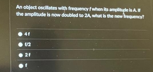 An object oscillates with frequency f when its