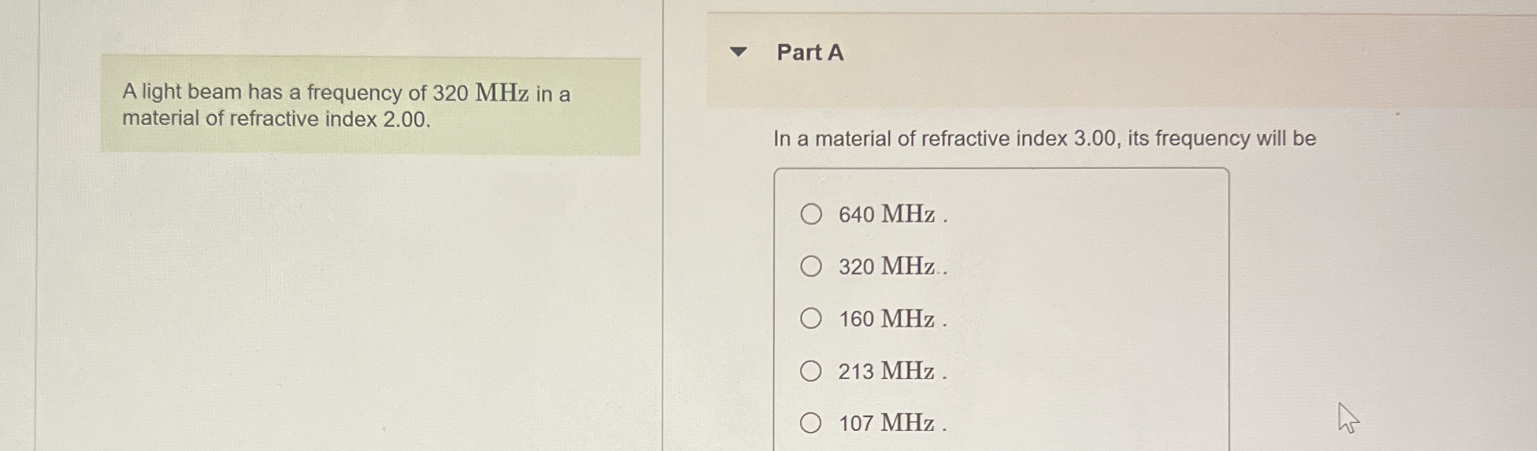 A light beam has a frequency of 3 2 0 MHz in a