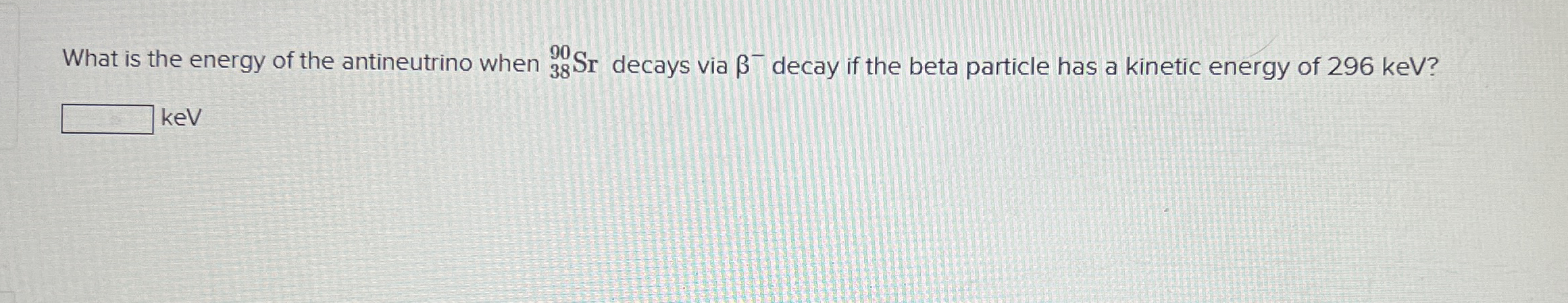 What is the energy of the antineutrino when ? 3 8