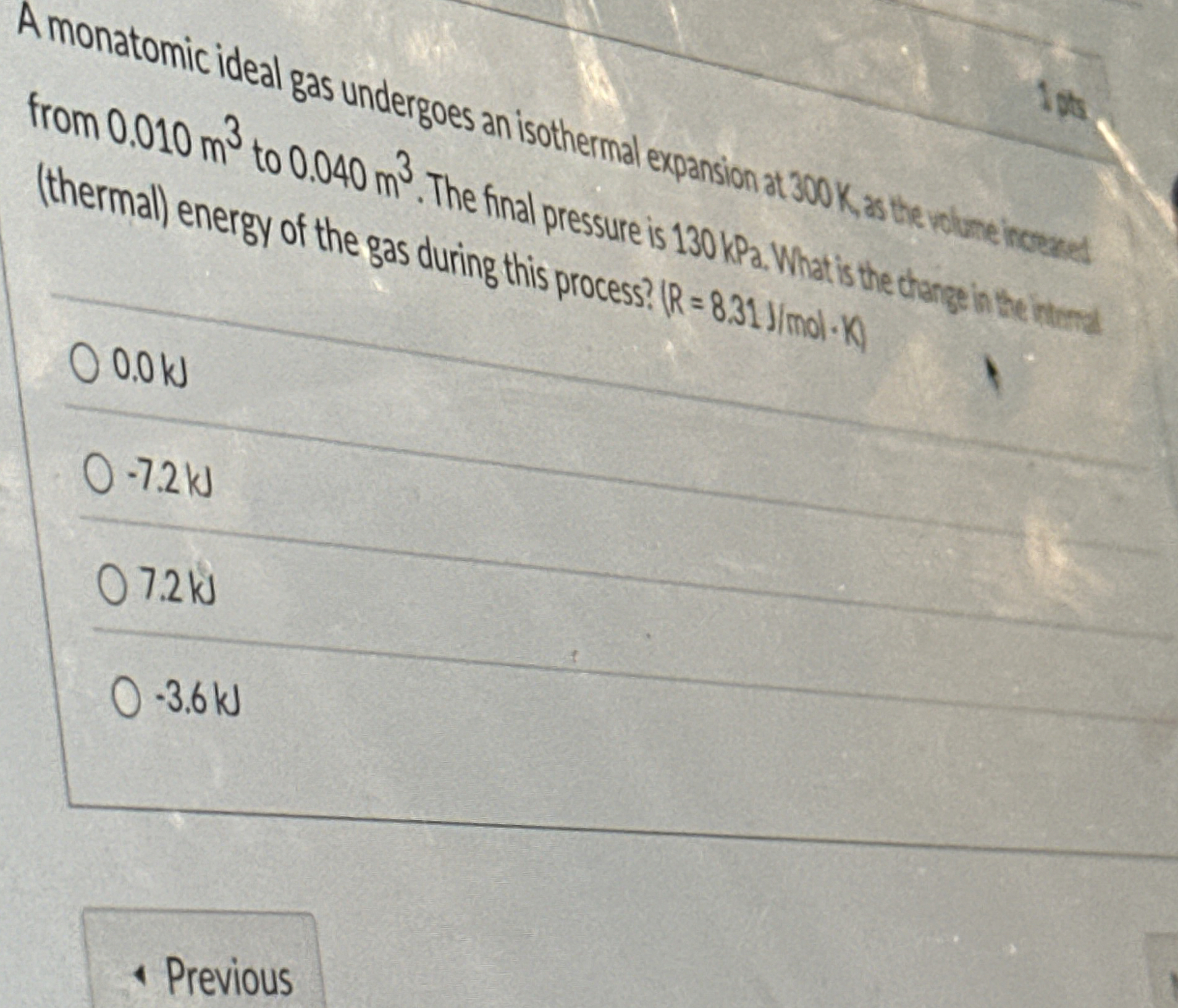 A monatomic ideal gas undergoes an isothermal