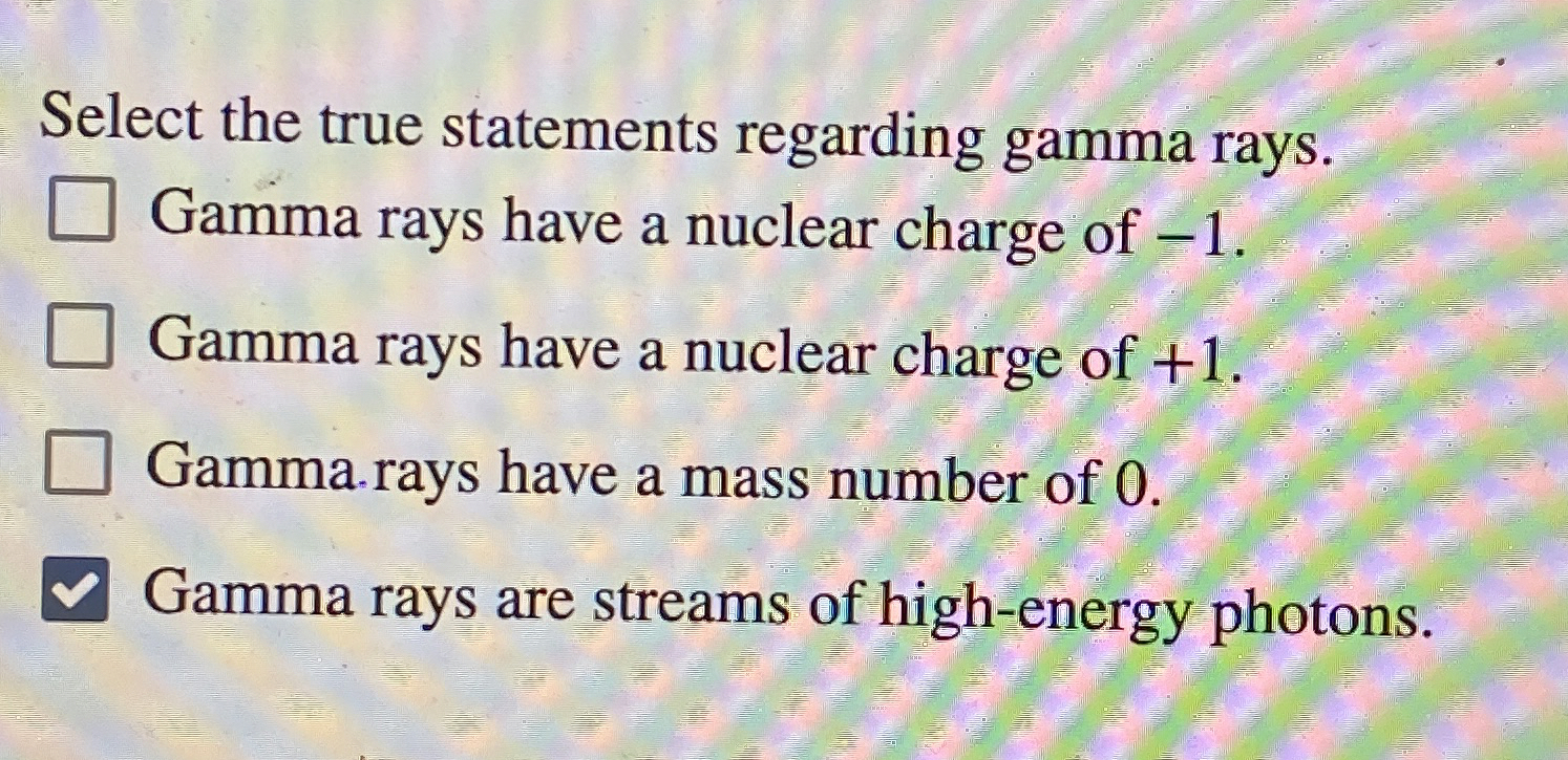 Select the true statements regarding gamma rays.