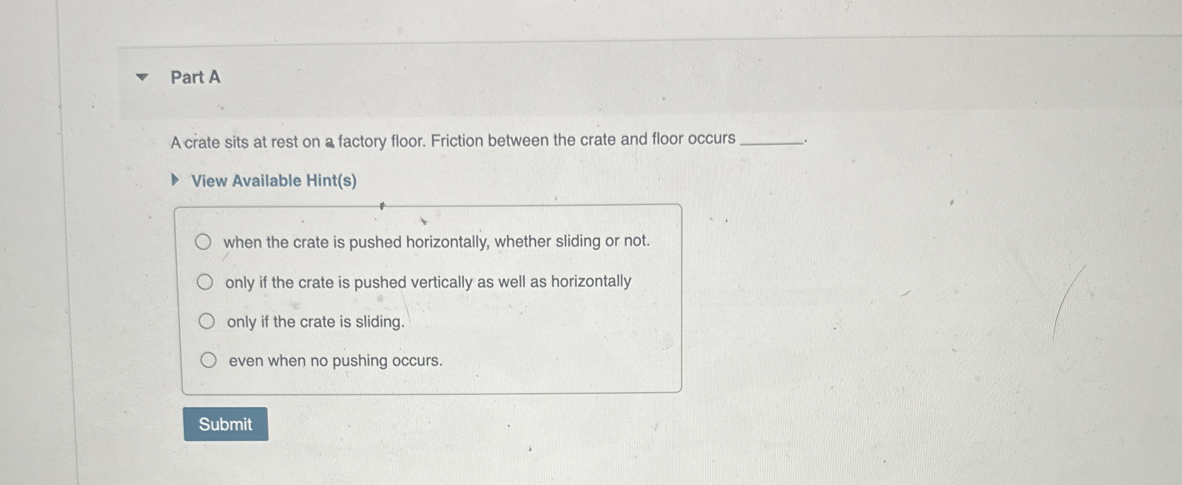 Part A A crate sits at rest on a factory floor.