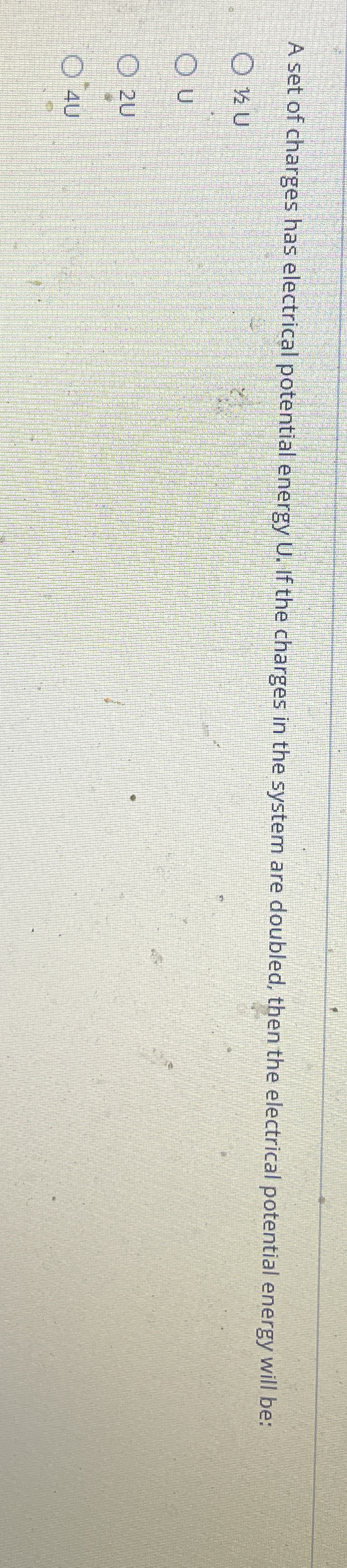 A set of charges has electrical potential energy