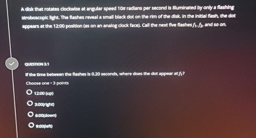 A disk that rotates clockwise at angular speed 1