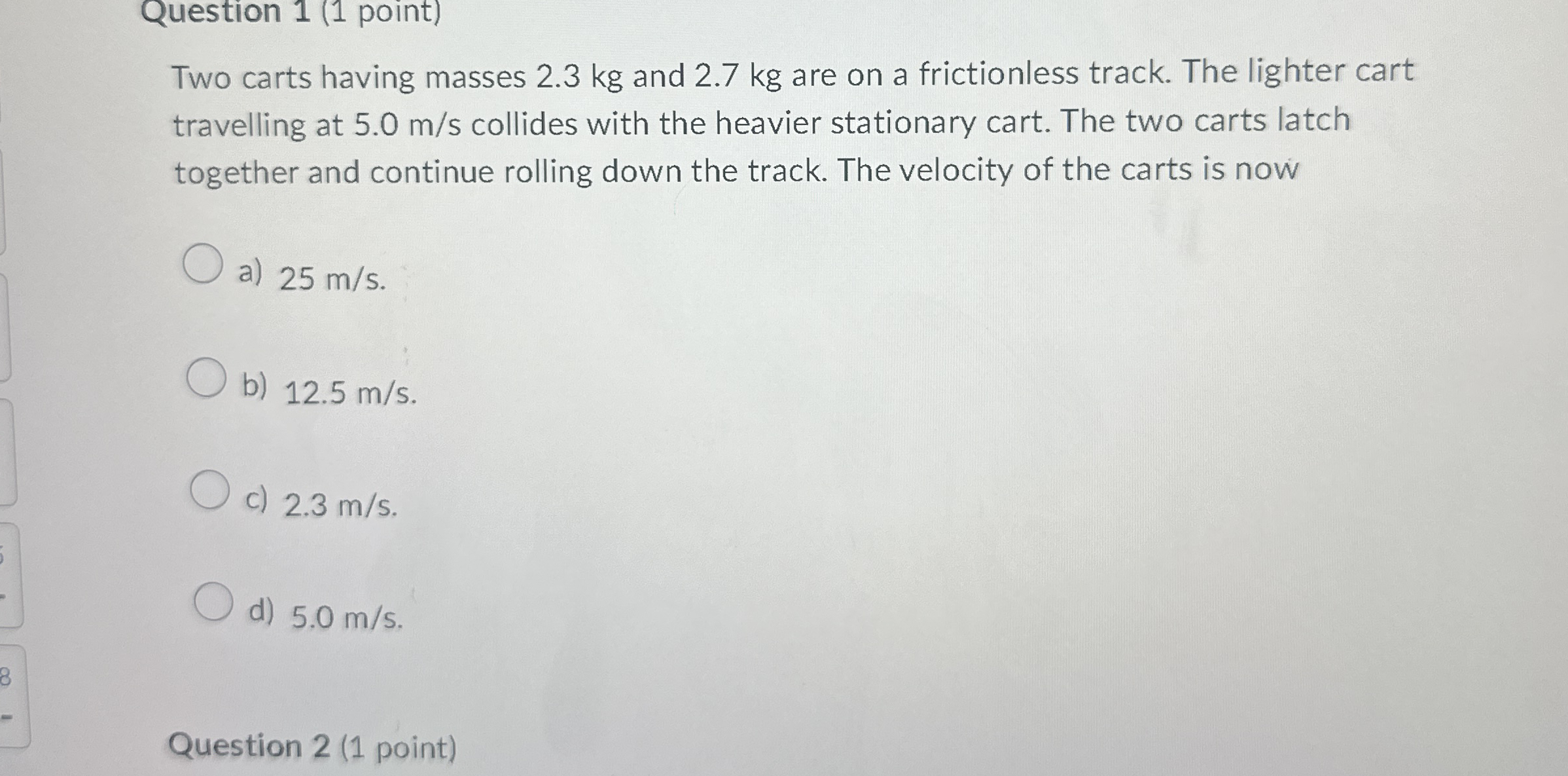 Question 1 ( 1 point ) Two carts having masses 2
