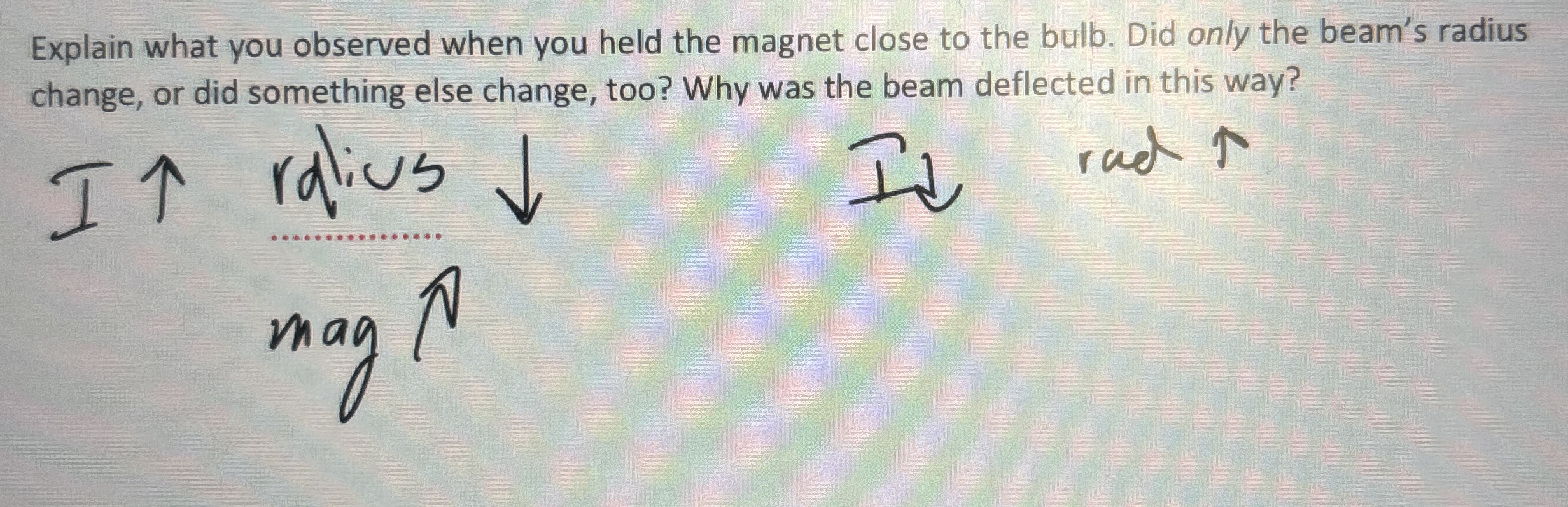 Explain what you observed when you held the
