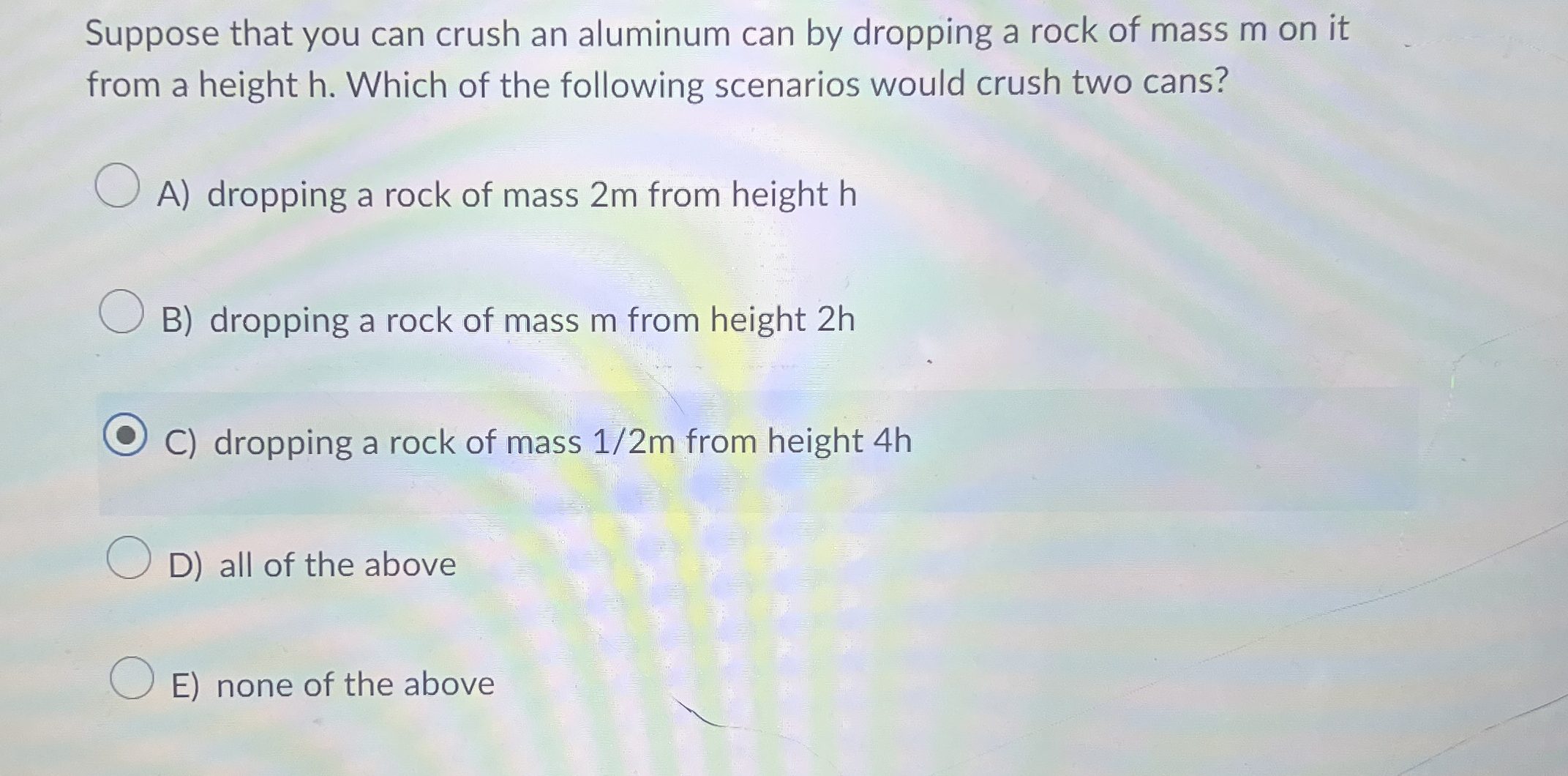 Suppose that you can crush an aluminum can by