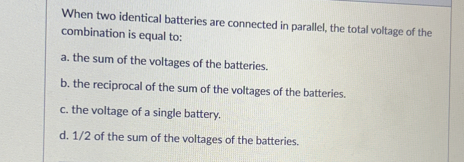 When two identical batteries are connected in