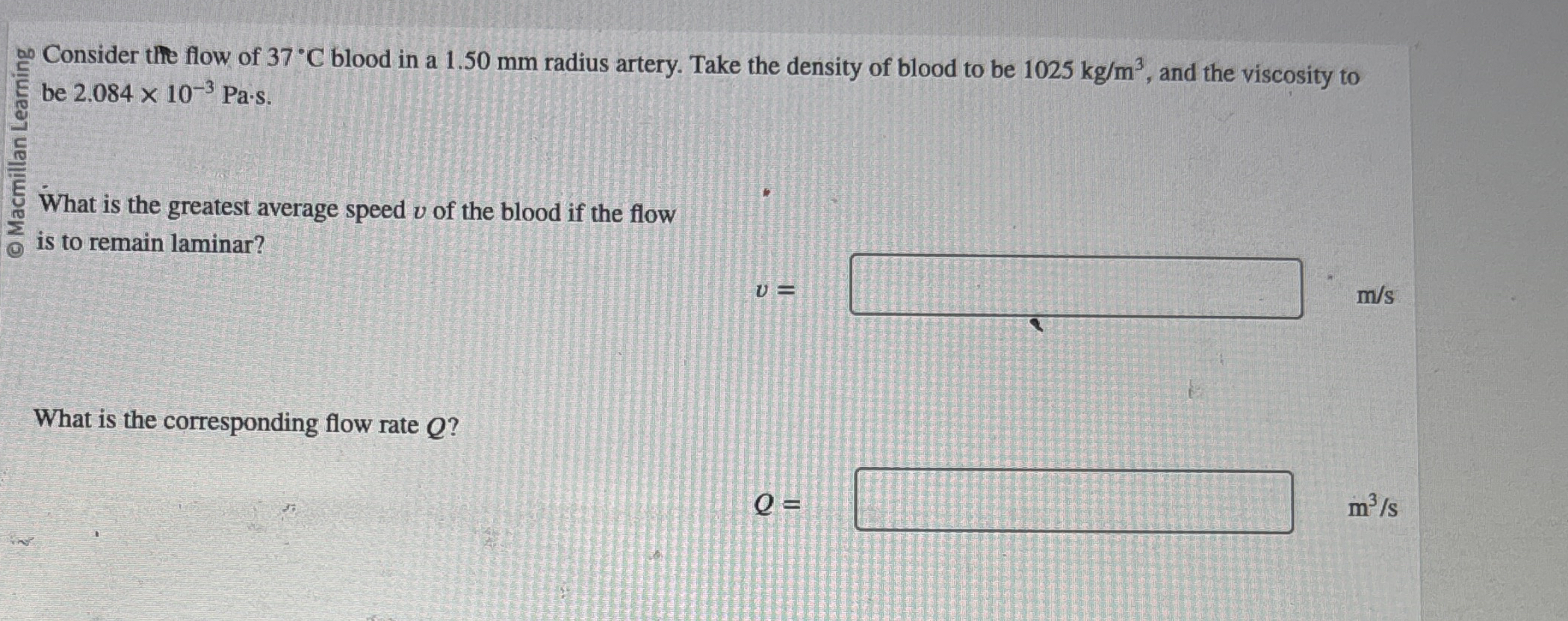 Consider the flow of 3 7 C blood in a 1 . 5 0 mm