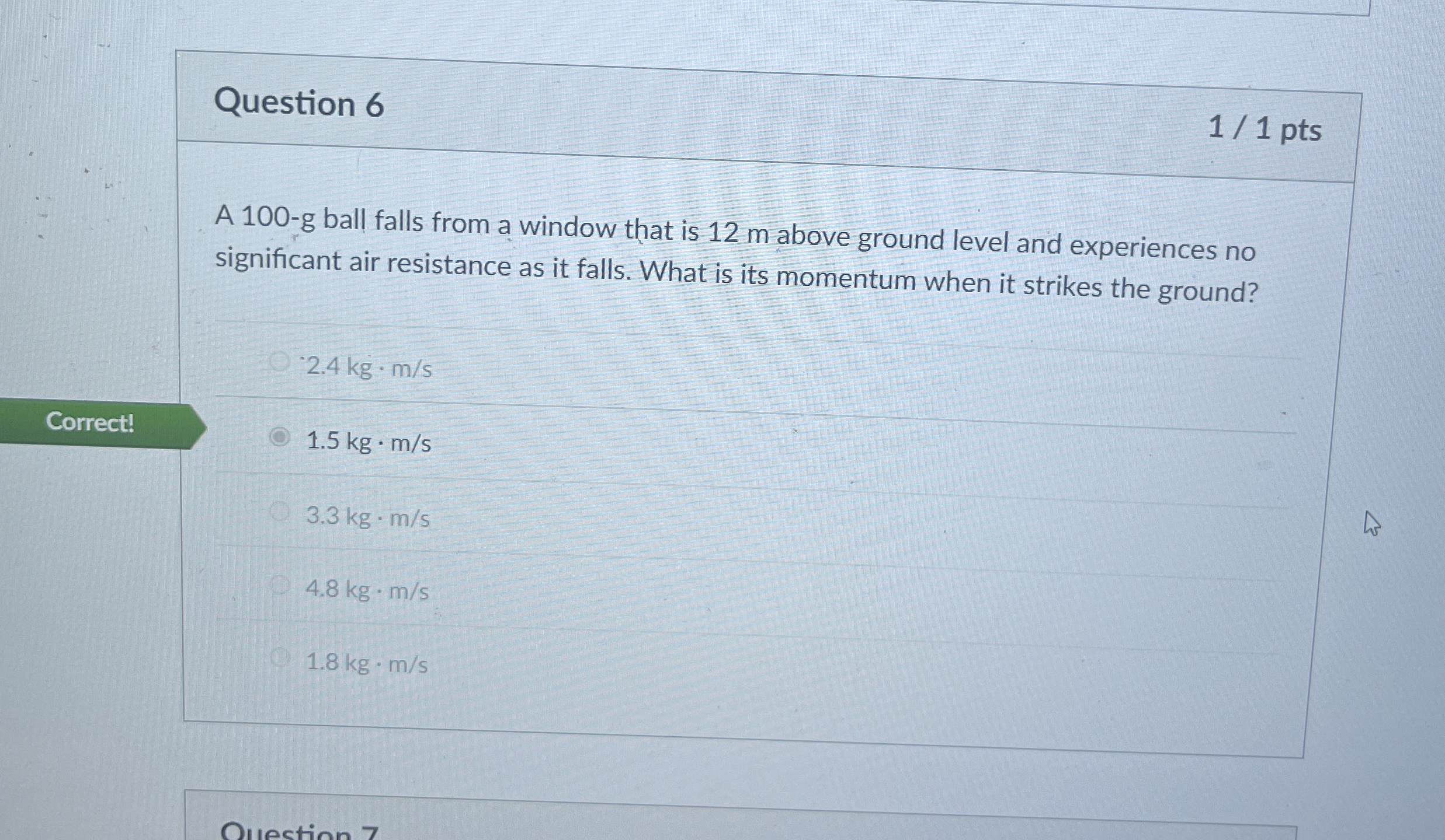 Question 6 1 1 pts A 1 0 0 - g ball falls from a