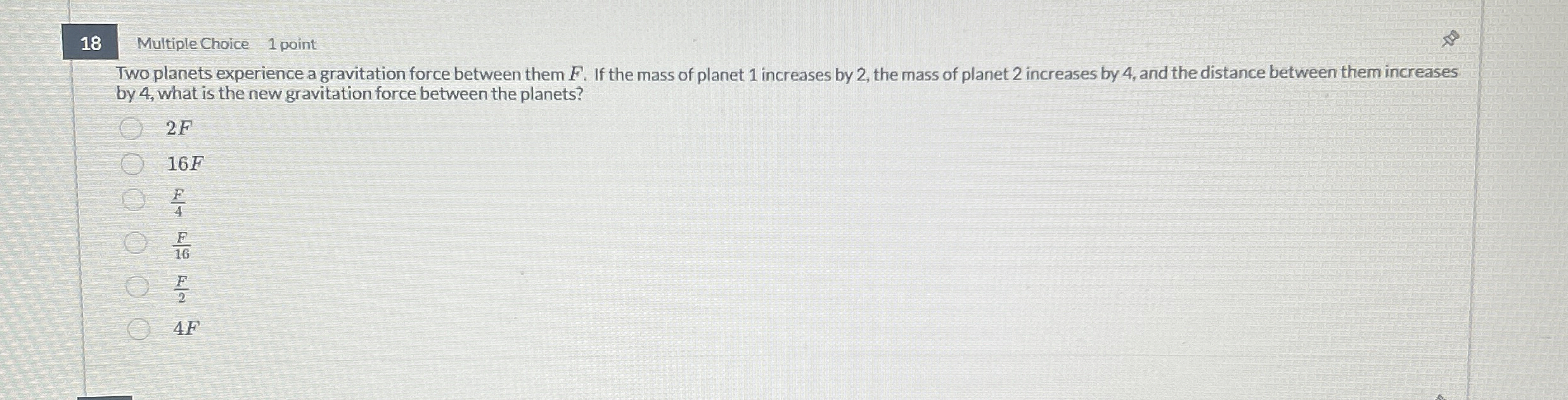 Multiple Choice 1 point Two planets experience a