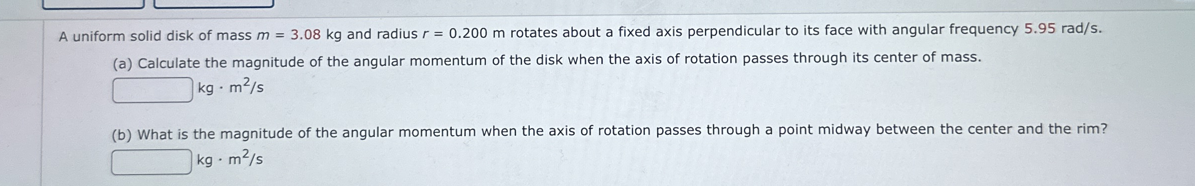 A uniform solid disk of mass m = 3 . 0 8 k g and