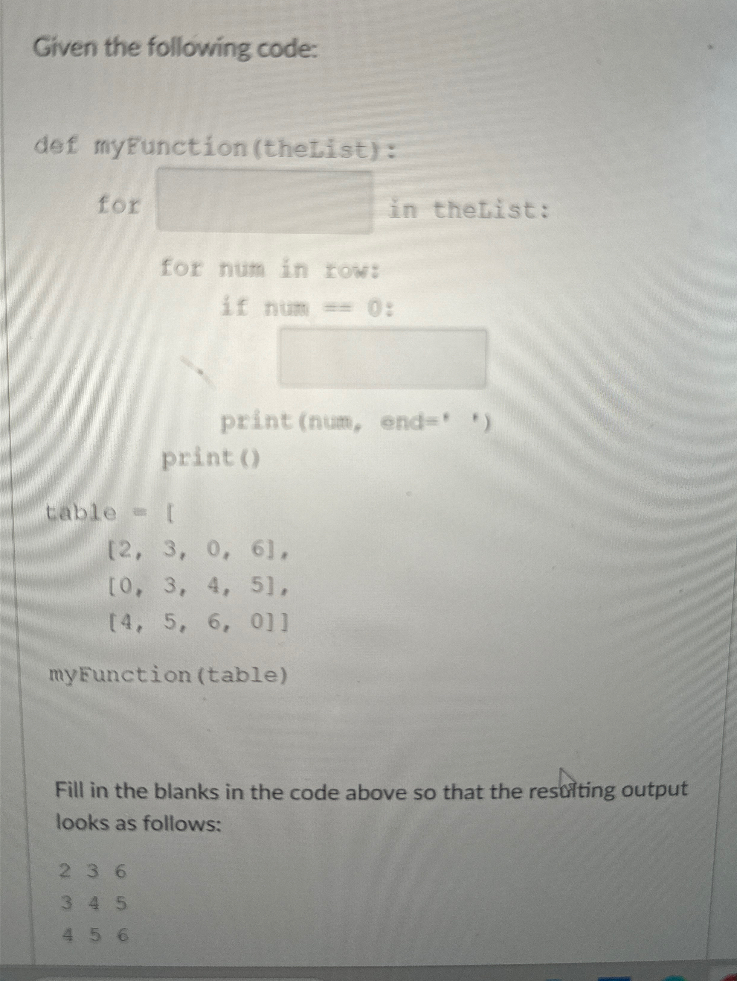 Given the following code: def myFunction (