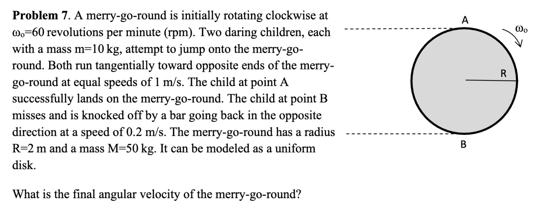 Problem 7 . A merry - go - round is initially