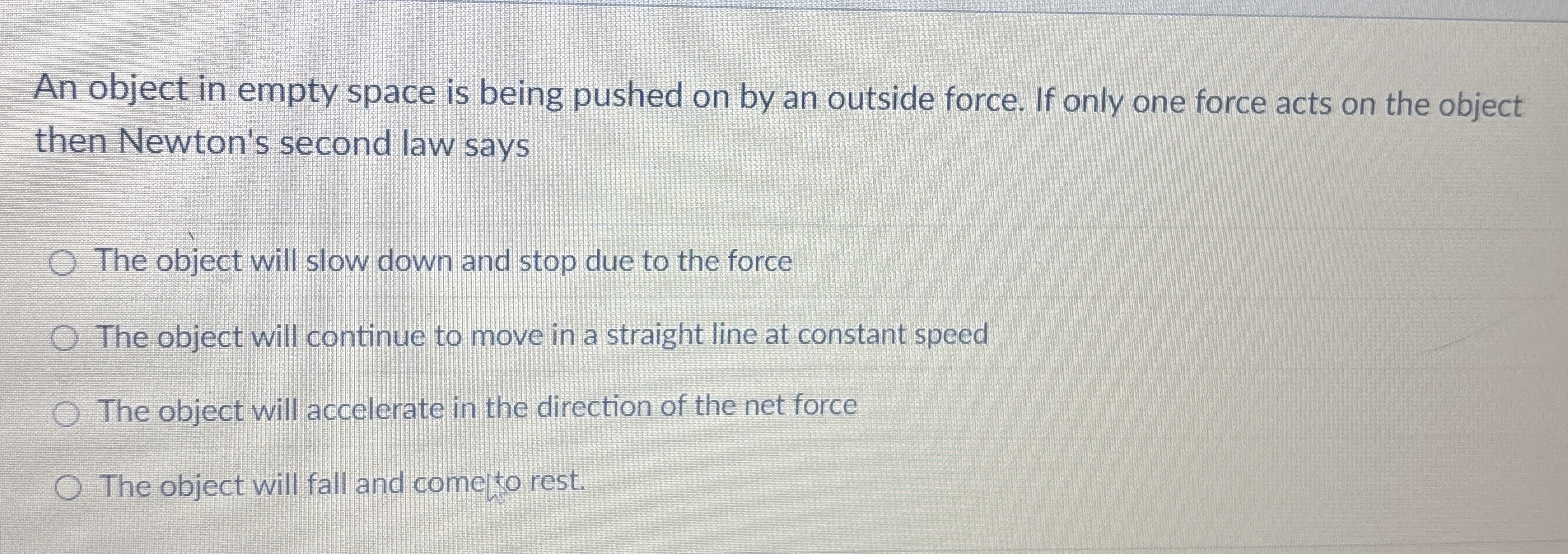 An object in empty space is being pushed on by an