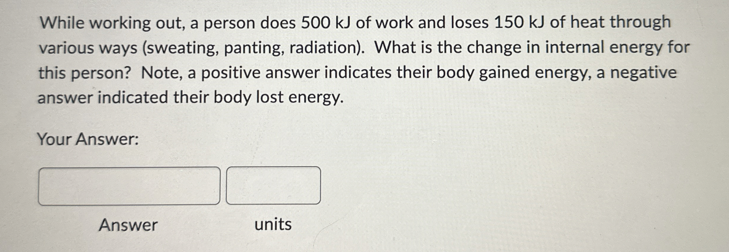 While working out, a person does 5 0 0 kJ of work