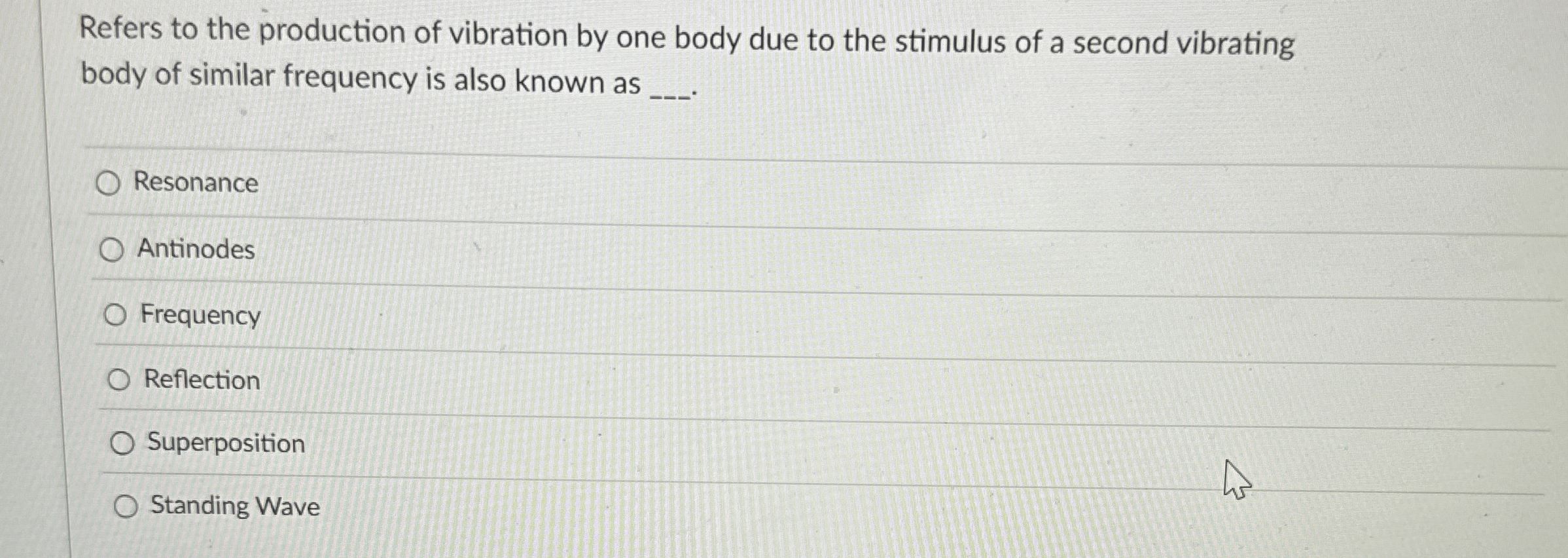 Refers to the production of vibration by one body