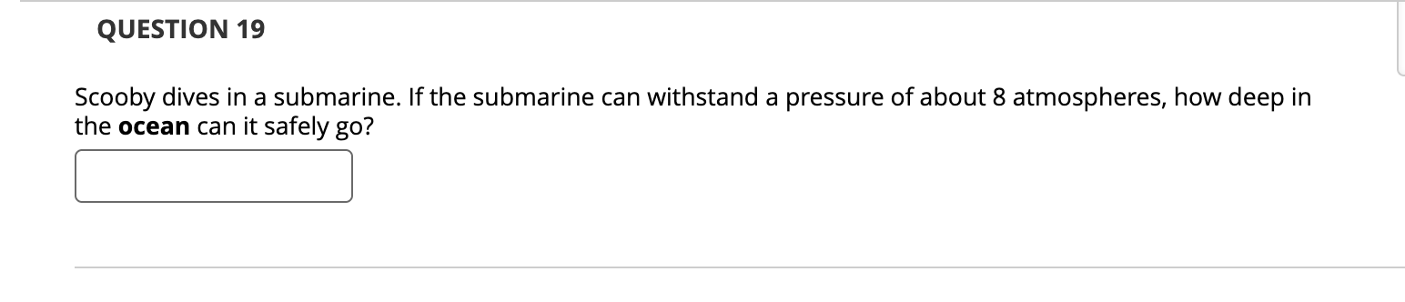 QUESTION 1 9 Scooby dives in a submarine. If the