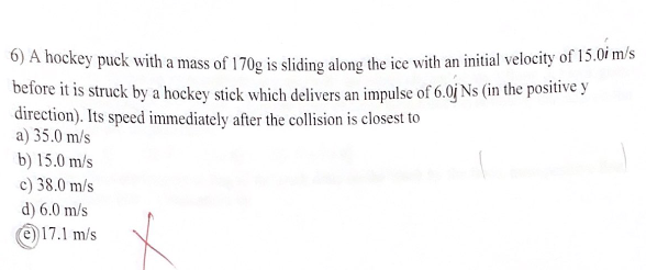 A hockey puck with a mass of 1 7 0 g is sliding