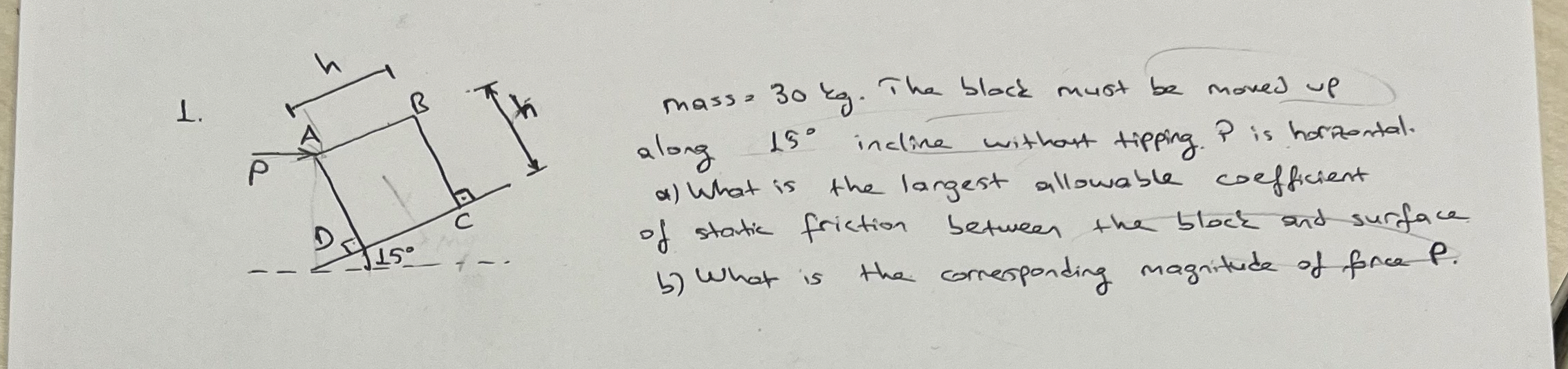 mass = 3 0 k g . The block must be moved up along