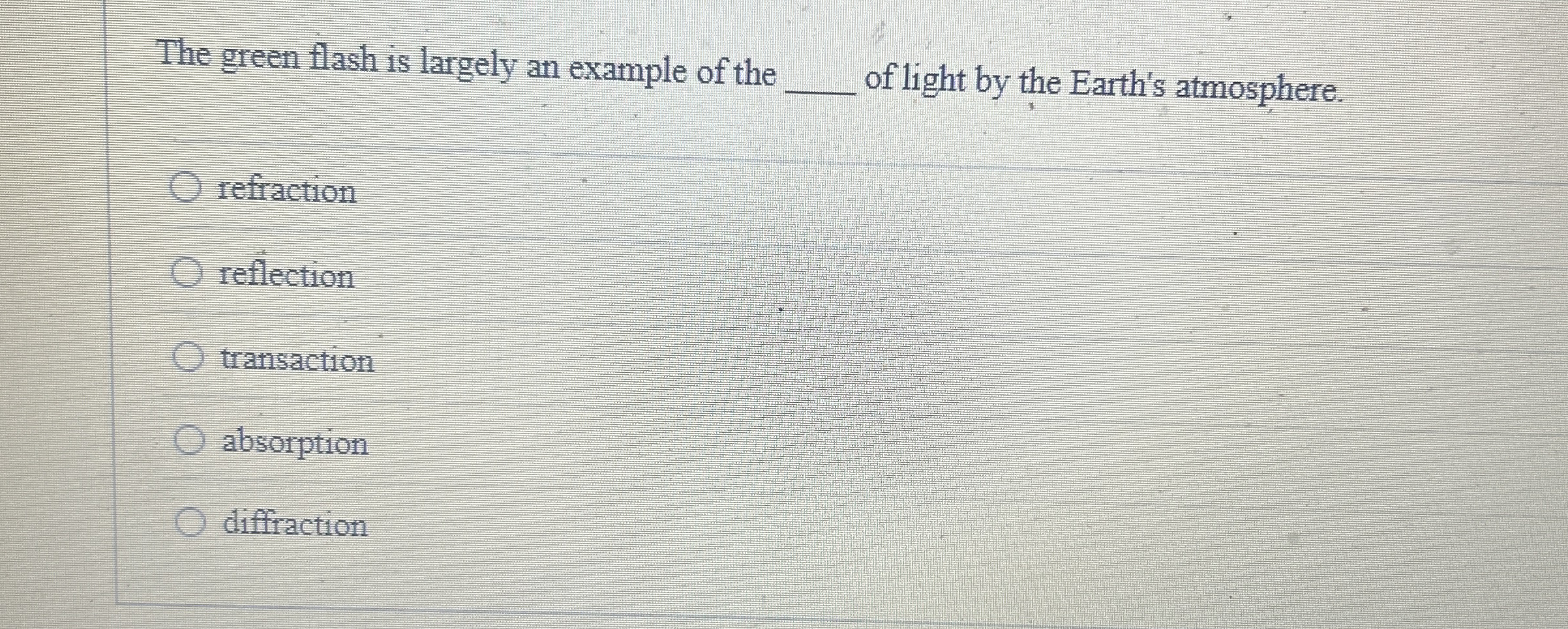 The green flash is largely an example of the q ,