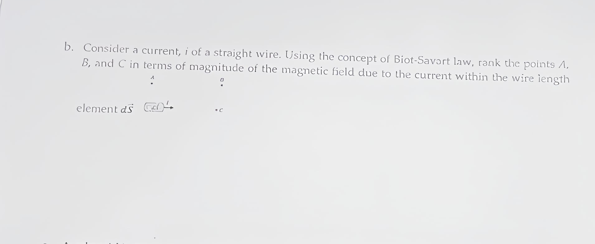 b . Consider a current, i of a straight ivire.