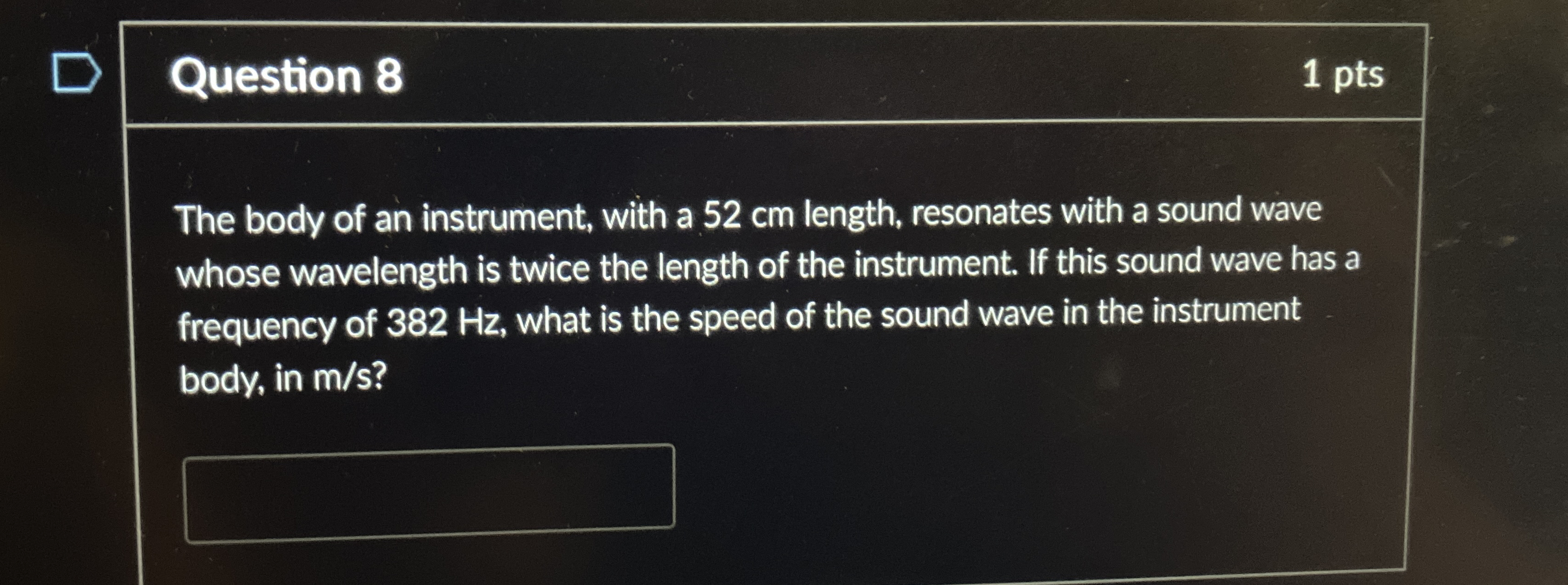 Question 8 1 pts The body of an instrument, with