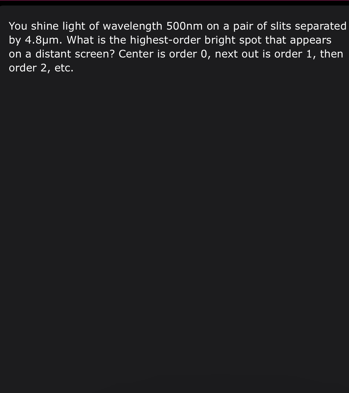 You shine light of wavelength 5 0 0 nm on a pair