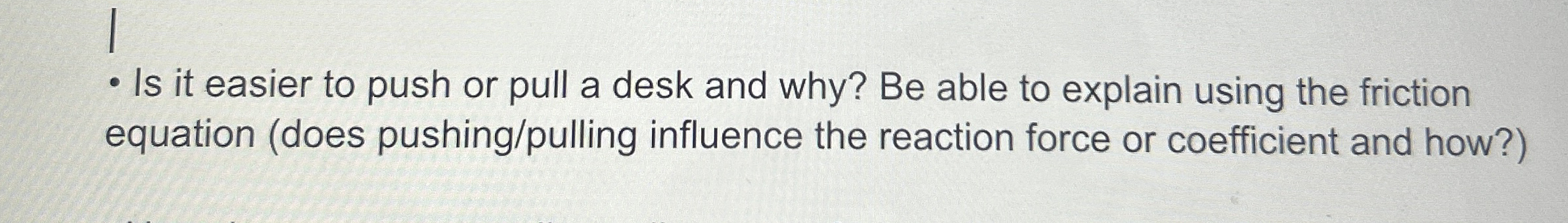 Is it easier to push or pull a desk and why? Be