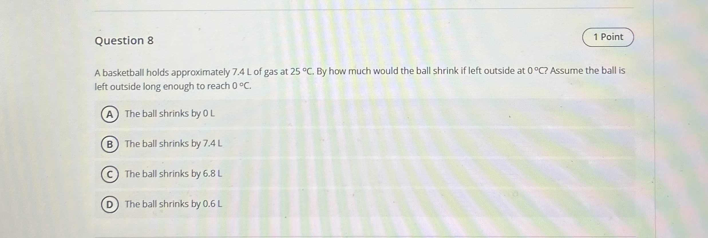 Question 8 1 Point A basketball holds