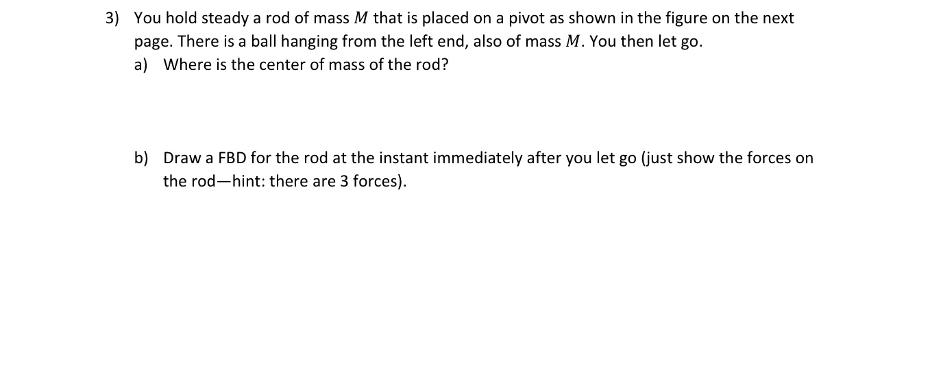 You hold steady a rod of mass M that is placed on