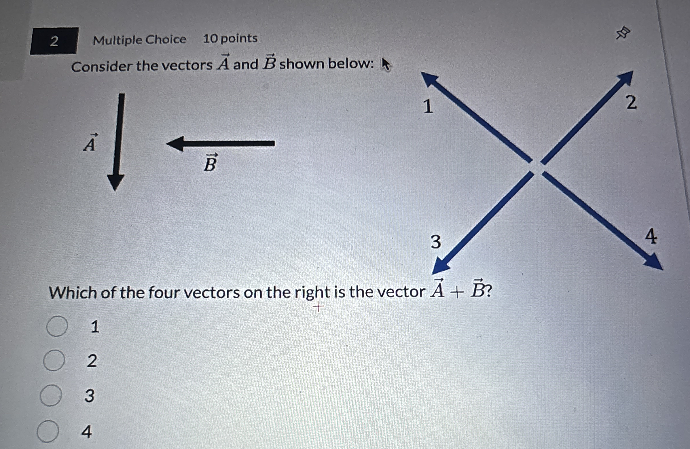 2 Multiple Choice 1 0 points Consider the vectors