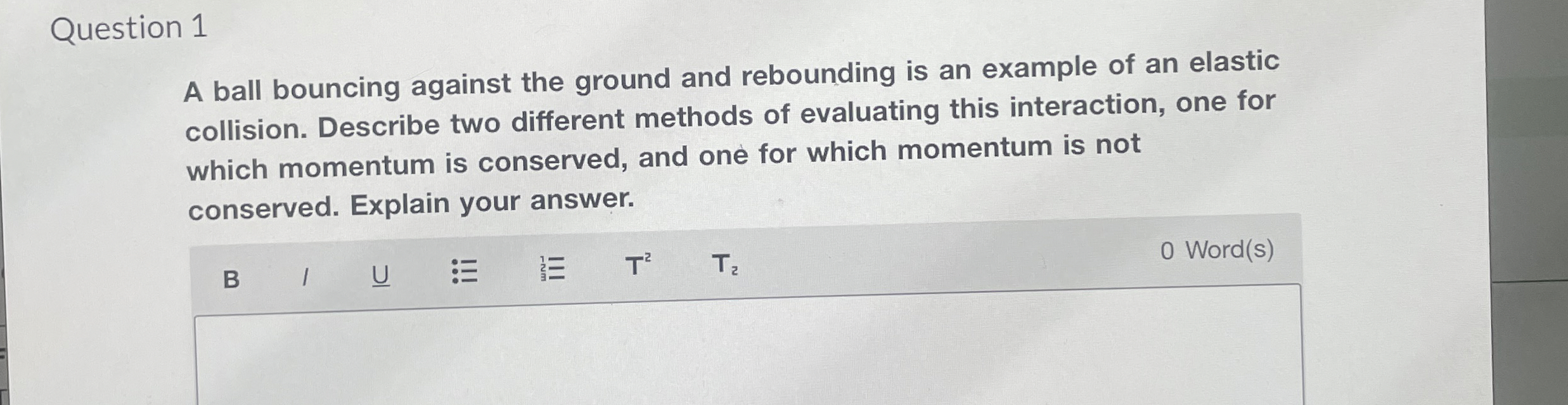 Question 1 A ball bouncing against the ground and