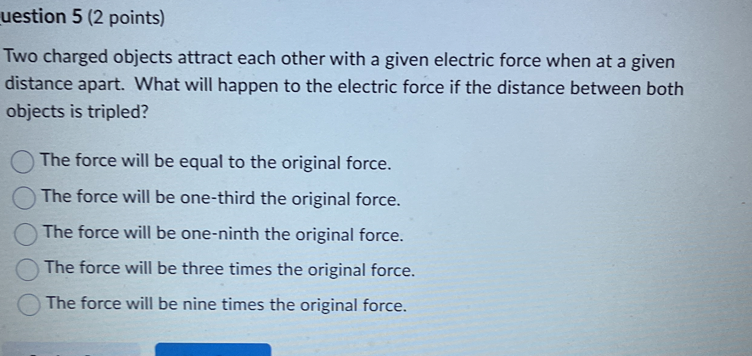 uestion 5 ( 2 points ) Two charged objects