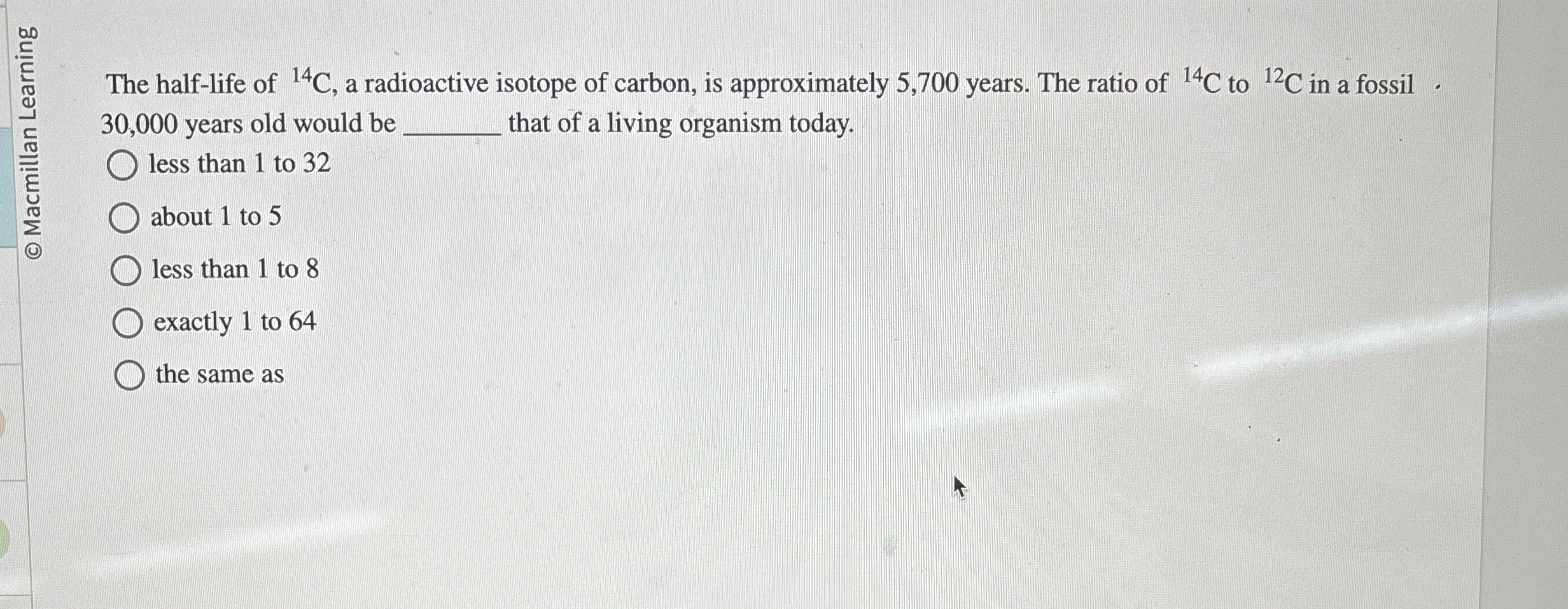 The half - life of ? 1 4 C , a radioactive