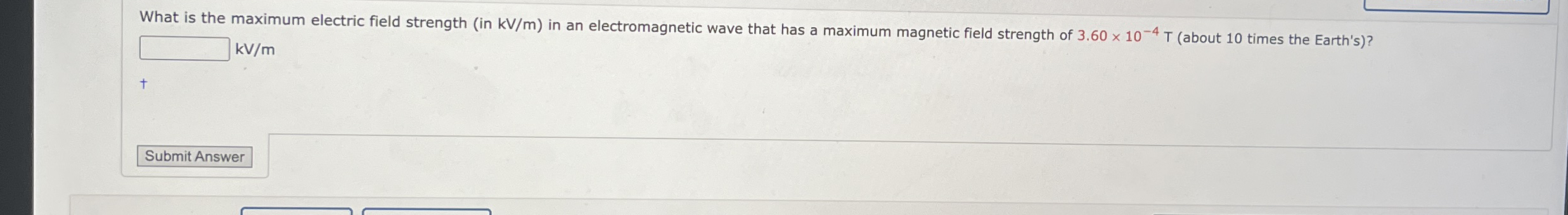 What is the maximum electric field strength ( in