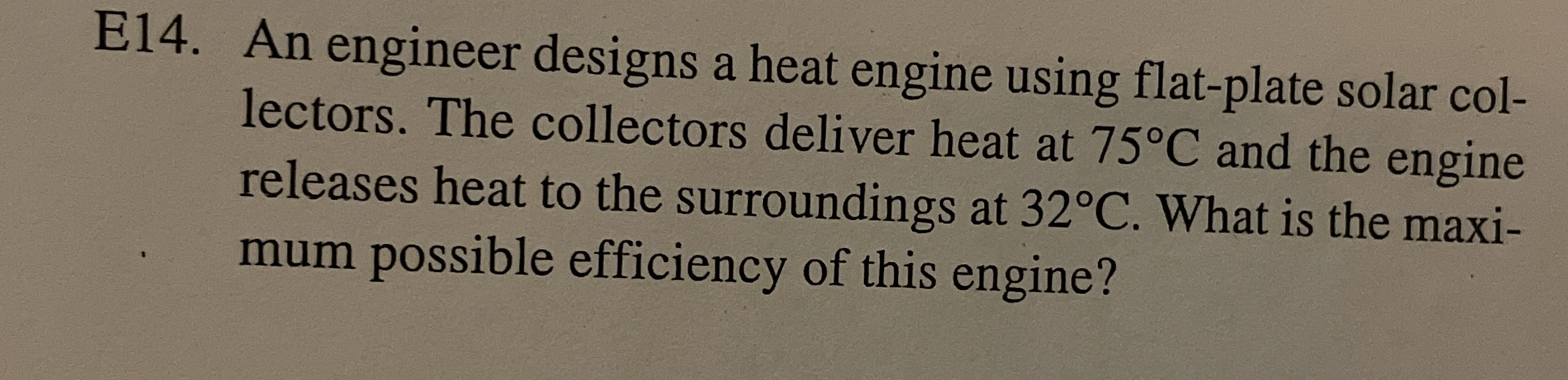 E 1 4 . An engineer designs a heat engine using