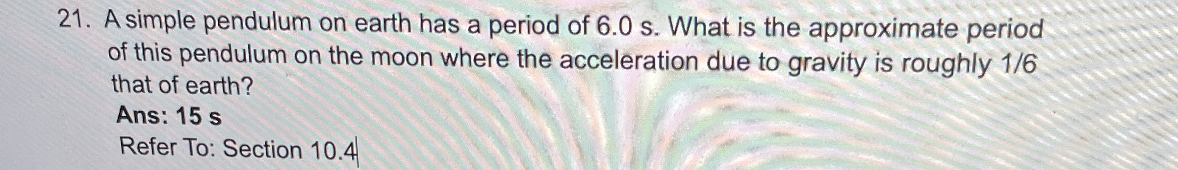 A simple pendulum on earth has a period of 6 . 0