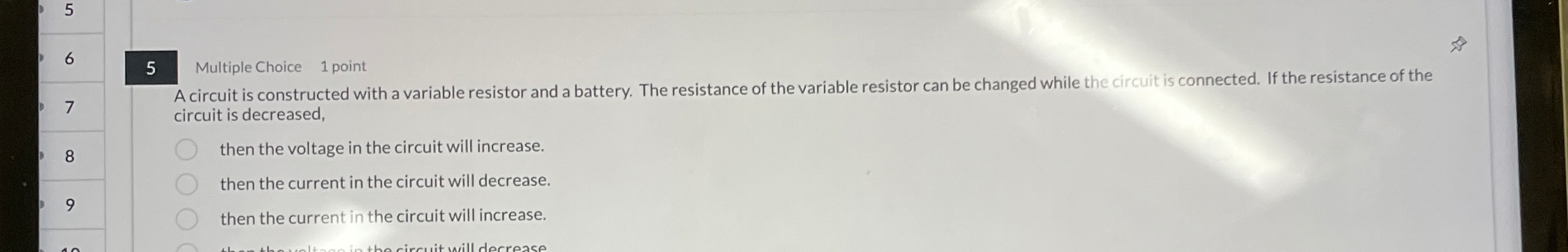 5 6 5 Multiple Choice 1 point A circuit is