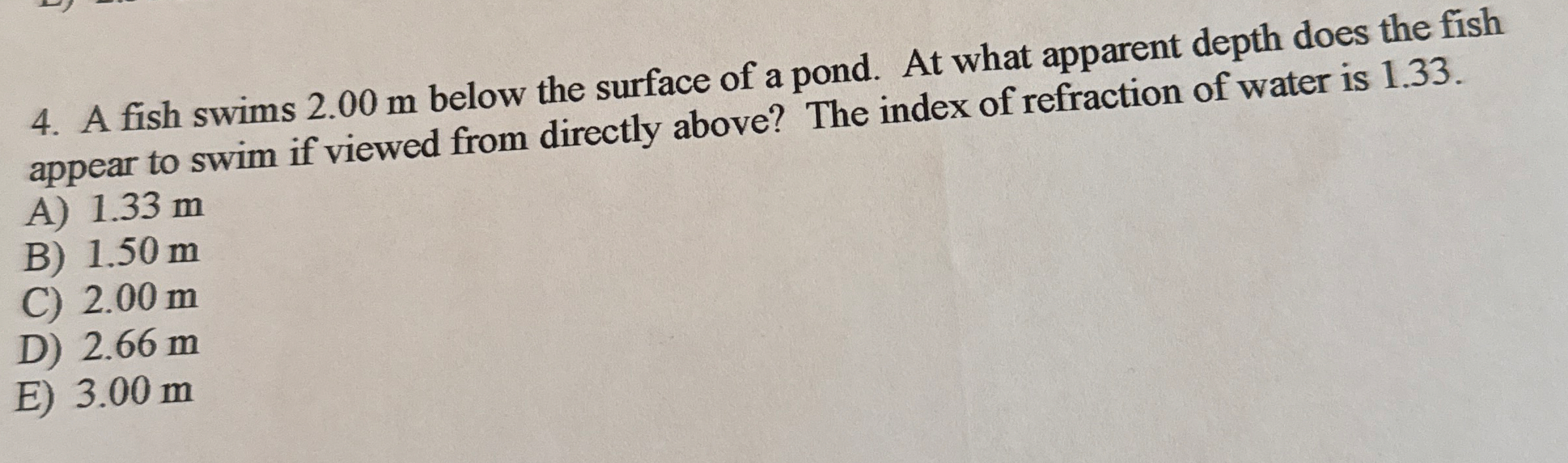 A fish swims 2 . 0 0 m below the surface of a