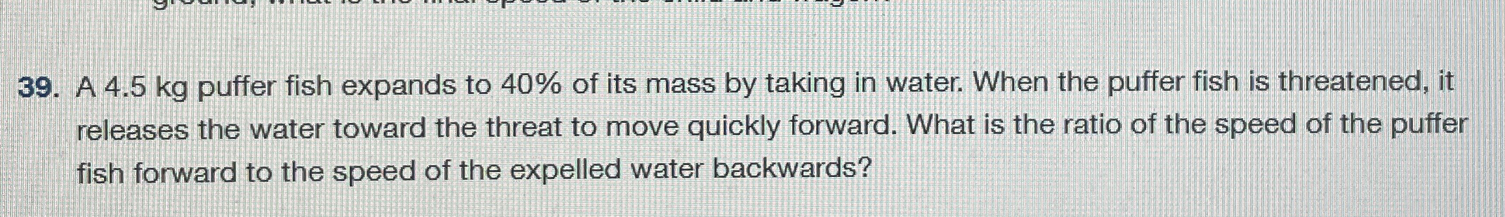 A 4 . 5 kg puffer fish expands to 4 0 % of its